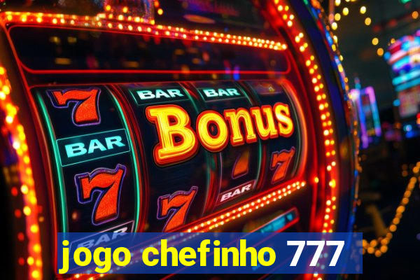 jogo chefinho 777